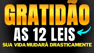 12 Leis da Gratidão que irão Mudar a sua Vida para Riqueza Abundância e Prosperidade [upl. by Aicenra]