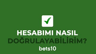 Bets10 Hesabımı Nasıl Doğrulayabilirim [upl. by Ekusoyr215]