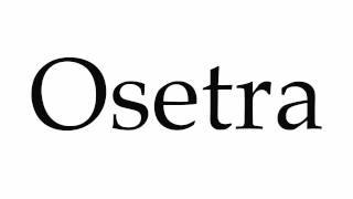 How to Pronounce Osetra [upl. by Assin]