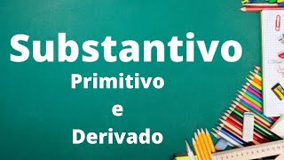 Substantivos  📝 Substantivo Primitivo e Derivado  Gramática explicandoumpoucomais [upl. by Strawn]