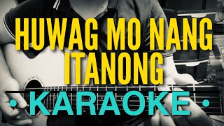 Huwag Mo Nang Itanong  Eraserheads Slow Karaoke Version [upl. by Rihat]