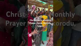 Christ Elects Monthly Prayer Camp Ikorodu Lagos 301024 [upl. by Fabian575]