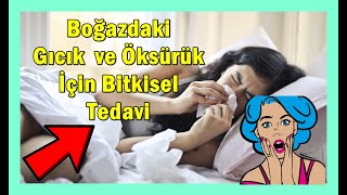 Boğazdaki Gıcık ve Öksürük İçin Bitkisel Tedavi [upl. by Yrro907]