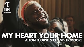 My Heart Your Home feat Alton Eugene amp Chandler Moore  Maverick City Music  TRIBL [upl. by Townsend]