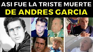 Así Fue el TRISTE FINAL de ANDRÉS GARCÍA [upl. by Enna]