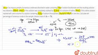 12 g of an impure sample of arsenious oxide was dissolved in water containing [upl. by Volny]