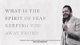 What is the Spirit of Fear Keeping You From  Pr Joshua Rivera  English [upl. by Aisital191]