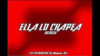 ELLA LO CHAPEA REMIX  EL PERREKE ✖ ANIBAL DJ [upl. by Crichton]