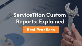 Custom Reports Explained  ServiceTitan Webinar Series [upl. by Assirec745]