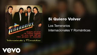 Los Temerarios  Sí Quiero Volver Audio [upl. by Aicirtel]