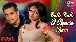 Balle Balle O Shava Shava  Mel Karade Rabba  Jimmy Shergill Neeru Bajwa  Punjabi Wedding Song [upl. by Trovillion864]