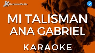 Ana Gabriel  Mi talisman Karaoke  Instrumental y letra [upl. by Luckin]