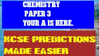 2025 KCSE CHEMISTRY PAPER 3 PREDICTION series 3 [upl. by Svensen920]