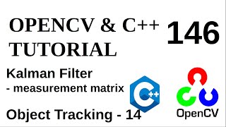 OPENCV amp C TUTORIALS  146  Kalman Filter Measurement Matrix [upl. by Tichon]