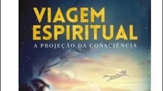 Audiobook Viagem espiritual e a projeção da consciência Wagner Borges [upl. by Sollows984]