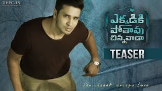 Ekkadiki Pothavu Chinnavaada Teaser  Nikhil  Hebah Patel  Nandita Swetha  TFPC [upl. by Lamrej148]