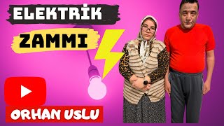 Elektrik Zammı  Skeç  Orhan Uslu [upl. by Nibaj]