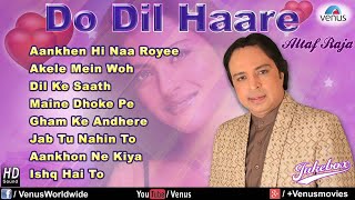 Do Dil Haare  Altaf Raja Audio Jukebox [upl. by Anaerb]