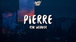 Ryn Weaver  Pierre Lyrics [upl. by Ydnam373]