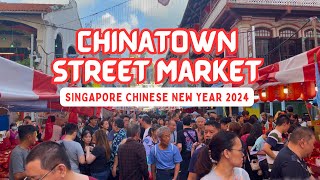 Chinatown Street Market Singapore Chinese New Year 2024 [upl. by Nileek]