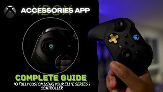 Xbox Accessories App 2021—Complete Guide to Fully Customizing your Elite Series 2 Controller [upl. by Schulz]