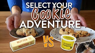 Select Your Cookie Adventure Step 1 Butter or Margarine [upl. by Yesnyl]