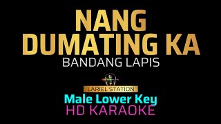 NANG DUMATING KA  Bandang Lapis Lower Key KARAOKEMINUS 1 [upl. by Agnella]