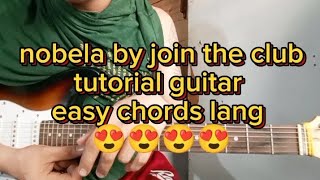 nobela by join the club tutorial guitar super easy chords lang 😍😍😍😍 [upl. by Ibot]