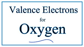 How to find the Valence Electrons for Oxygen O [upl. by Gemma22]