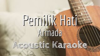 Pemilik Hati  Armada  Acoustic Karaoke [upl. by Tronna]