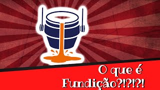 🔥 O que é fundição Conceitos Básicos 🔥 Processos de fabricação Aula 01 [upl. by Nylzzaj]