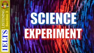 Cambridge IELTS Listening Practice  Section 3  Science Experiment [upl. by Dorsey]