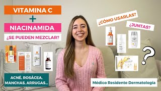 CÓMO USAR VITAMINA C Y NIACINAMIDA ¿JUNTAS ¿MEZCLAR ACNÉ ROSÁCEA MANCHAS  ORDEN COSMÉTICOS [upl. by Ailadi]