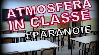 L ATMOSFERA IN CLASSE Paranoie [upl. by Rind]