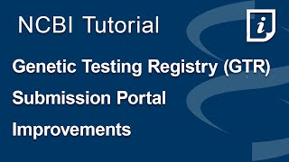 Genetic Testing Registry GTR Submission Portal Improvements [upl. by Holtz147]