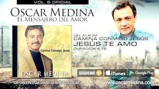 Oscar Medina  Jesús Te Amo Audio Oficial [upl. by Sirahc]