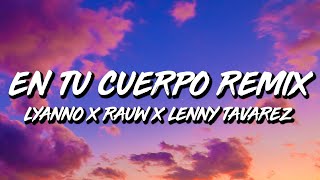 Lyanno Ft Rauw Alejandro Lenny Tavarez y Maria Becerra  En Tu Cuerpo REMIX LetraLyrics [upl. by Annavoeg]