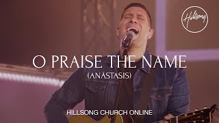 O Praise The Name Anástasis Church Online  Hillsong Worship [upl. by Hermie]