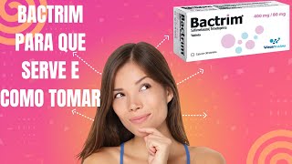 BACTRIM PARA QUE SERVE E COMO TOMAR [upl. by Nivled352]