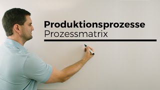 Produktionsprozesse Prozessmatrix Bedarfsmatrix Übergangsprozesse  Mathe by Daniel Jung [upl. by Athallia320]