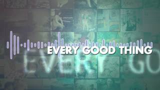 Every Good Thing  The Afters Official Lyric Video [upl. by Sotnas]