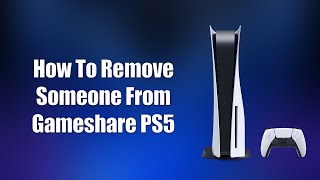 How To Remove Someone From Gameshare PS5 [upl. by Scotney]