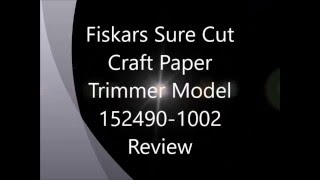 Fiskars Sure Cut Craft Paper Trimmer Review [upl. by Vizza]