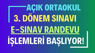 Açık Öğretim Ortaokulu 3 Dönem eSınav Randevusu Alma İşlemleri Başlıyor Randevu Nasıl Alınacak [upl. by Amliw]