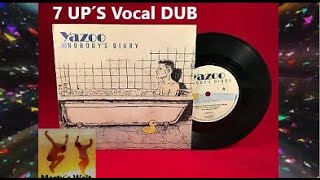 Yazoo Nobodys Diary Yazoo 7UP´s VOCAL Dub [upl. by Mall]