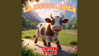 La Mucca Lola [upl. by Yespmed]