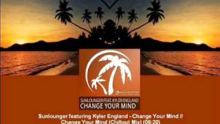 Sunlounger feat Kyler England  Change Your Mind Chillout Mix MAGIC01404 [upl. by Corabella]