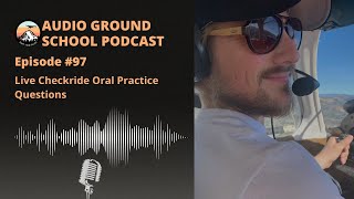 Audio Ground School Podcast Episode 97  Live Checkride Oral Practice Questions [upl. by Ahsilak]