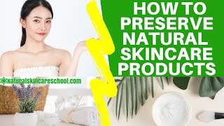 How To Preserve Homemade Lotion And Natural Skincare Products [upl. by Enyamart33]