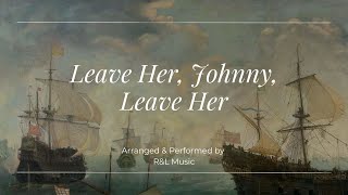 Leave Her Johnny Leave Her lyrics [upl. by Nannoc]